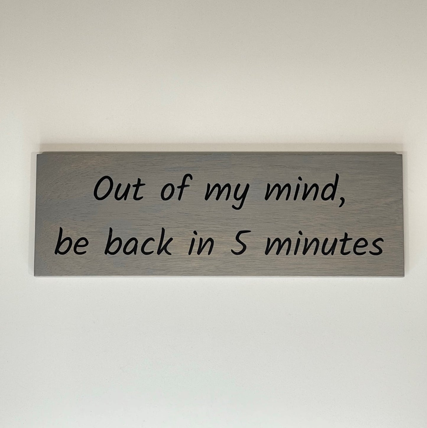 Out of My Mind, be Back in 5 Minutes - Funny Sign - Wall Decor - Bar Wall Art - Wooden Sign