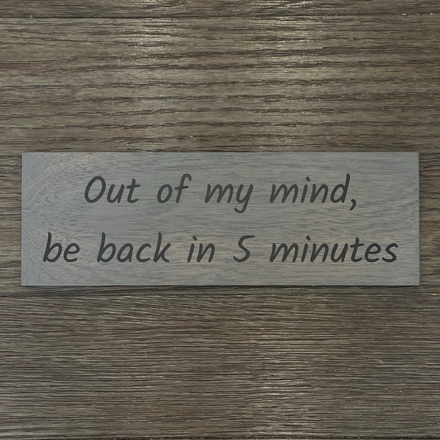 Out of My Mind, be Back in 5 Minutes - Funny Sign - Wall Decor - Bar Wall Art - Wooden Sign