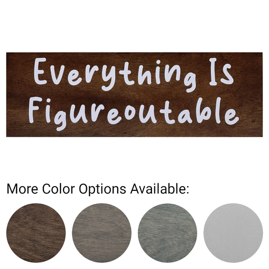 Everything Is Figureoutable - Funny Sign - Wall Decor - Bar Wall Art - Wooden Sign