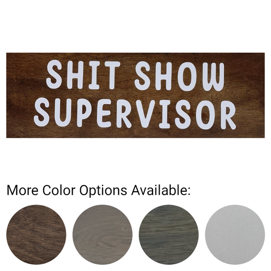 Shit Show Supervisor - Funny Sign - Wall Decor - Bar Wall Art - Wooden Sign