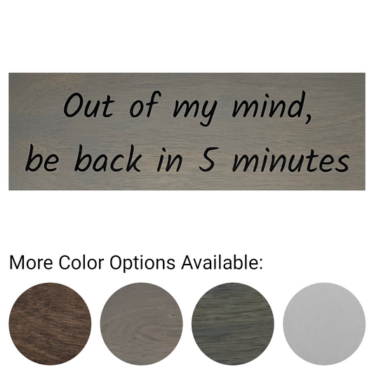 Out of My Mind, be Back in 5 Minutes - Funny Sign - Wall Decor - Bar Wall Art - Wooden Sign